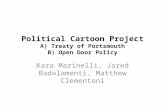 Political Cartoon Project A) Treaty of Portsmouth B) Open Door Policy Kara Marinelli, Jared Badalamenti, Matthew Clementoni.