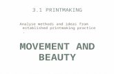 Analyse methods and ideas from established printmaking practice. 3.1 PRINTMAKING MOVEMENT AND BEAUTY.