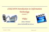Lecture 7: Video Intro to IT COSC1078 Introduction to Information Technology Lecture 7 Video James Harland james.harland@rmit.edu.au.