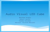Audio Visual LED Cube Matthew Daigle Robert Hunter Kendra Kreider Advisor: Richard Messner.