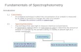 Fundamentals of Spectrophotometry Introduction 1.)Colorimetry  An analytical technique in which the concentration of an analyte is measured by its ability.