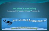 Presented by Jerry Davis, President:. * Involved in Suction Harvesting Since 1998 *Founded Aquacleaners in 2000 *Developed numerous variations of DASH.