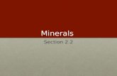 Minerals Section 2.2. A mineral is a naturally occurring, inorganic solid with an orderly crystalline structure and a definite chemical composition. In.