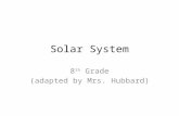 Solar System 8 th Grade (adapted by Mrs. Hubbard).