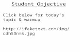 Student Objective Click below for today’s topic & warmup .
