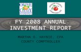 FY 2008 ANNUAL INVESTMENT REPORT MARTHA O. HAYNIE, CPA COUNTY COMPTROLLER.
