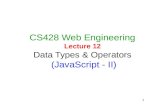 1 CS428 Web Engineering Lecture 12 Data Types & Operators (JavaScript - II)