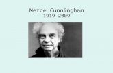 Merce Cunningham 1919-2009. Merce Cunningham MERCE CUNNINGHAM, born in Centralia, Washington, received his first formal dance and theater training at.