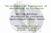 The Economics of Regulations of Hen Housing in California William Matthews University of California Agricultural Issues Center SAEA Annual Meeting February.