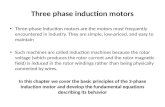 Three phase induction motors Three-phase induction motors are the motors most frequently encountered in industry. They are simple, low- priced, and easy.