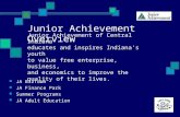 Junior Achievement Overview JA BizTown JA Finance Park Summer Programs JA Adult Education Junior Achievement of Central Indiana educates and inspires Indiana's.