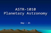 ASTR-1010 Planetary Astronomy Day - 21. Announcements Smartworks Chapter 7 & 8: Due Thursday, Nov. 18 Exam 3 – Thursday Nov. 18 – Chapters 6, 7, 8 LAST.