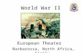 World War II European Theater Barbarossa, North Africa, Sicily.