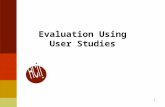 1 Evaluation Using User Studies. Usability Is it a “good” interface? In what ways? Usability: How well users can use the system’s functionality Dimensions.