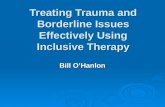 Treating Trauma and Borderline Issues Effectively Using Inclusive Therapy Bill O’Hanlon.