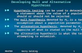1 1 Slide MA4704Gerry Golding Developing Null and Alternative Hypotheses Hypothesis testing can be used to determine whether Hypothesis testing can be.