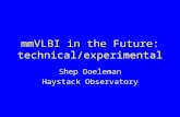 MmVLBI in the Future: technical/experimental Shep Doeleman Haystack Observatory.