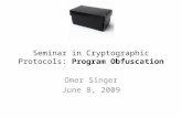 Seminar in Cryptographic Protocols: Program Obfuscation Omer Singer June 8, 2009.