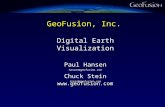 GeoFusion, Inc. Digital Earth Visualization Paul Hansen hansen@geofusion.com Chuck Stein stein@geofusion.com .