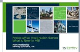 ProjectWise Integration Server What’s New in V8i Mark Hattersley Bentley Systems, Inc.