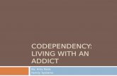 CODEPENDENCY: LIVING WITH AN ADDICT By: Amy Reza Family Systems.