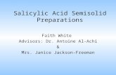 Salicylic Acid Semisolid Preparations Faith White Advisors: Dr. Antoine Al-Achi & Mrs. Janice Jackson-Freeman.
