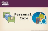 1 Personal Care. 2 Assisting Clients with Personal Care, Hygiene Routines Dressing/Undressing Washing/Bathing/Showering Oral Care Grooming Always assess.