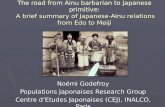 A brief summary of Japanese-Ainu relations from Edo to Meiji The road from Ainu barbarian to Japanese primitive: A brief summary of Japanese-Ainu relations.