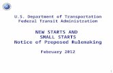 1 U.S. Department of Transportation Federal Transit Administration NEW STARTS AND SMALL STARTS Notice of Proposed Rulemaking February 2012.