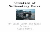 Formation of Sedimentary Rocks 8 th Grade Earth and Space Science Class Notes.