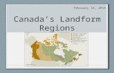 Canada’s Landform Regions February 18, 2015. Today’s Agenda 3 basic types of landforms 7 landform regions Activity.