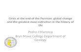 Crisis at the end of the Permian: global change and the greatest mass extinction in the history of life Pedro J Marenco Bryn Mawr College Department of.