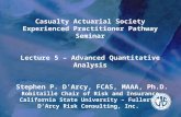 Casualty Actuarial Society Experienced Practitioner Pathway Seminar Lecture 5 – Advanced Quantitative Analysis Stephen P. D’Arcy, FCAS, MAAA, Ph.D. Robitaille.