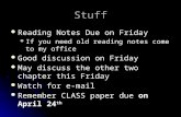 Stuff Reading Notes Due on Friday Reading Notes Due on Friday If you need old reading notes come to my office If you need old reading notes come to my.