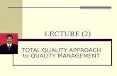 LECTURE (2) TOTAL QUALITY APPROACH to QUALITY MANAGEMENT.