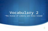 Vocabulary 2 “The Statue of Liberty and Ellis Island”