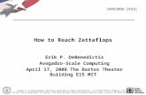 How to Reach Zettaflops Erik P. DeBenedictis Avogadro-Scale Computing April 17, 2008 The Bartos Theater Building E15 MIT SAND2008-2492C Sandia is a multiprogram.
