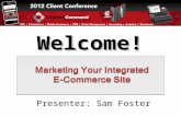 Welcome! Presenter: Sam Foster. Major Topics To Be Covered In This Presentation Content Management System Amazon and eBay Integration Shopping Networks.