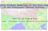 3-D Finite Element Modeling of the Rise and Fall of the Himalayan-Tibetan Plateau Mian Liu and Youqing Yang Dept. of Geological Sciences, University of.