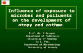 Influence of exposure to microbes and polluents on the development of atopy and asthma Prof. dr. K.Desager Department of Pediatrics University of Antwerp.