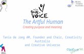 The Artful Human Creating purpose and meaning Tania de Jong AM, Founder and Chair, Creativity Australia and Creative Universe.
