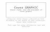 Cover GRAPHIC choose style, size and placement of cover graphic collection title choose a decorative font according to the spirit of your collection, casual.