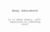 Body Adornment Is it about beauty, self-expression or something else?
