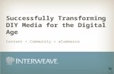 CONFIDENTIAL Successfully Transforming DIY Media for the Digital Age Content + Community + eCommerce.