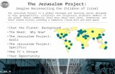 The Jerusalem Project: Imagine Reconnecting the Children of Israel Chat the Planet: Background The Need: Why Now? The Jerusalem Project: Goals The Jerusalem.