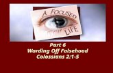 Part 6 Warding Off Falsehood Colossians 2:1-5. Colossians 2:1-5 (ESV) For I want you to know how great a struggle I have for you and for those at Laodicea.