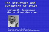 1 The structure and evolution of stars Lecture13: Supernovae - deaths of massive stars Complete notes available online: sjs/teaching.html.
