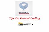 Tips On Dental Coding. Some Coding Facts There are 500 procedures in Dental 90 procedures on average are done in the dental office. If you are a “referadontist”