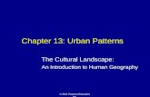 © 2011 Pearson Education, Inc. Chapter 13: Urban Patterns The Cultural Landscape: An Introduction to Human Geography.