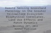 Remote Sensing Grassland Phenology in the Greater Yellowstone Ecosystem: Biophysical Correlates, Land Use Effects and Patch Dynamics November 28 th, 2012.
